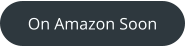 On Amazon Soon